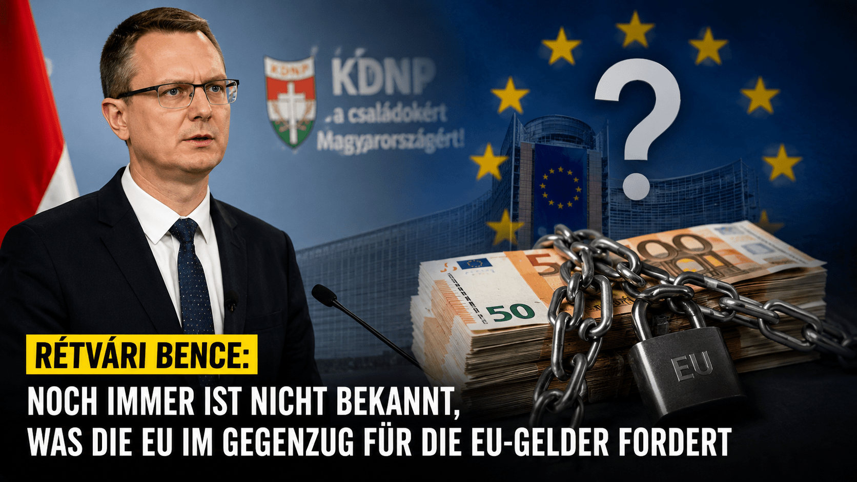 Rétvári Bence: Noch immer ist nicht bekannt, was die EU im Gegenzug für die EU-Gelder fordert